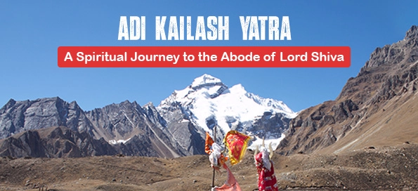 Adi Kailash Yatra :  A Spiritual Journey to the Abode of Lord Shiva
